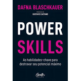 Power Skills As Habilidades chave Para Destravar Seu Potencial Máximo De Blaschkauer Dafna Editora Gente Capa Mole Edição 1 Em Português 2022