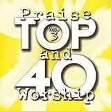 Praise And Worship Top 40 Vol