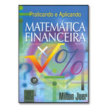 Praticando E Aplicando Matematica Financeira, De Milton Juer. Editora Qualitymark Em Português