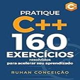 Pratique C 160 Exercícios Resolvidos Para Acelerar Seu Aprendizado