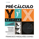 Pré cálculo Operações Equações Funções E Sequências De Gomes Francisco Magalhães Editorial Cengage Learning Edições Ltda Tapa Mole En Português 2018