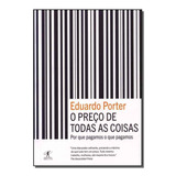 Preço De Todas As Coisas, O - Por Que Pagamos O Que Pagamos