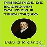Princípios De Economia Política E Tributação Coleção Economia Política 
