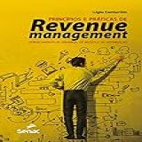 Princípios E Práticas De Revenue Management- Gerenciamento De Demanda- De Receita E De Distribuição