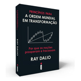 Princípios Para A Ordem Mundial Em Transformação Por Que As Nações Prosperam E Fracassam De Dalio Ray Editora Intrínseca Ltda avid Reader Press Capa Mole Edição Brochura Em Português 2022