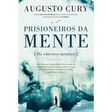 Prisioneiros Da Mente, De Cury, Augusto. Casa Dos Livros Editora Ltda, Capa Mole, Edição 2018 Em Português, 2018