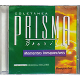 Prisma Brasil Momentos Inesquecíveis Cd Original