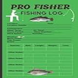 Pro Fisher Fishing Log Book Small Pocket Size 6 X 9 LogBook Record Book Notebook Journal For Fishing Trips Experiences 100 Pages Perfect Bound Paperback Green 