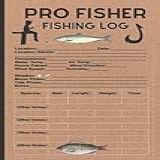 Pro Fisher Fishing Log Book Small Pocket Size 6 X 9 LogBook Record Book Notebook Journal For Fishing Trips Experiences 100 Pages Perfect Bound Paperback