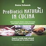 Probiotici Naturali In Cucina Kefir Kombucha Kimchi Verdure Fermentate Pasta Madre Farine Di Cereali Germogliati