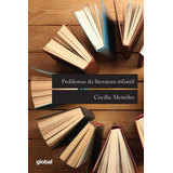 Problemas Da Literatura Infantil De Meireles Cecília Global Editora Capa Mole Edição 1 edição 2016 Em Português