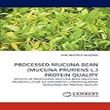 Processed Mucuna Bean Mucuna Pruriens L Protein Quality EFFECTS OF PROCESSING MUCUNA BEAN MUCUNA PRURIENS L FOR 3 4 DIHYDROXY L PHENYLALANINE REDUCTION ON PROTEIN QUALITY