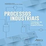 Processos Industriais Unidade De Extração Supercrítica