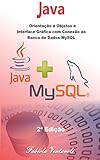 Programação Java: Orientação A Objetos E Interface Gráfica Com Conexão Ao Banco De Dados Mysql