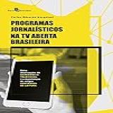 Programas Jornalísticos Na TV Aberta Brasileira