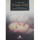 Projeção Astral Como Vivenciar Experiências Extracorpóreas De J H Brennan Pela Bertrand Brasil 1997
