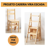 Projeto Cadeira Vira Escada Detalhado Pra Fabricação