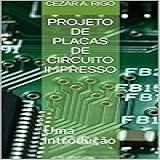 Projeto De Placas De Circuito Impresso