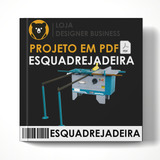 Projeto Esquadrejadeira Brind Em Pdf Para Construir