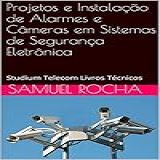 Projetos E Instalação De Alarmes E Câmeras Em Sistemas De Segurança Eletrônica Studium Telecom Livros Técnicos