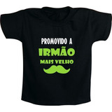 Promovido A Irmão Mais Velho Camiseta Infantil Ou Body Bebê