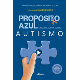 Propósito Azul Uma História Sobre Autismo De Lobe André Editorial Nversos Editora Ltda Epp Tapa Mole En Português 2020