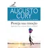 Proteja Sua Emoção: Aprenda A Ter A Mente Livre E Saudável, De Cury, Augusto. Augusto Cury Editorial Ciranda Cultural Editora E Distribuidora Ltda., Tapa Mole En Português, 2021