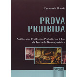 Prova Proibida: Análise Das Proibições Probatórias À Luz Da Teoria Da Rma Jurídica, De Muniz, Fernando., Vol. 1. Editorial Jurua, Capa Mole Em Português