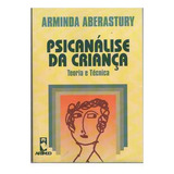 Psicanálise Da Criança Teoria E Técnica De Arminda Aber