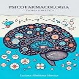 Psicofarmacologia Teoria E Prática Enciclopédia Da Psicanálise E Terapias Integrativas Livro 18 