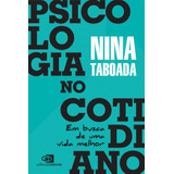 Psicologia No Cotidiano: Em Busca De Uma Vida Melhor, De Taboada, Nina. Editora Pinsky Ltda, Capa Mole Em Português, 2020