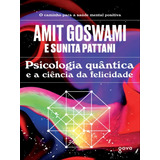 Psicologia Quântica E A Ciência Da Felicidade De Goswami Amit Pattani Sunita Editora Aleph Capa Mole Em Português