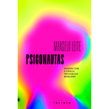 Psiconautas Viagens Com A Ciência Psicodélica Brasileira De Leite Marcelo Editorial Matéria Escura Editora Ltda fósforo Tapa Mole En Português 2021