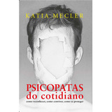 Psicopatas Do Cotidiano Edição Slim Como Reconhecer Como Conviver Como Se Proteger De Mecler Katia Editorial Casa Dos Mundos Produção Editorial E Games Ltda Tapa Mole En Português 2021