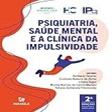 Psiquiatria Saúde Mental E A Clínica Da Impulsividade