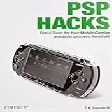 Psp Hacks: Tips & Tools For Your Mobile Gaming And Entertainment Handheld