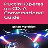 Puccini Operas On CD A Conversational Guide