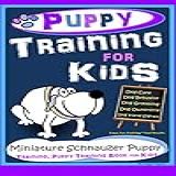 Puppy Training For Kids Dog Care Dog Behavior Dog Grooming Dog Ownership Dog Hand Signals Easy Fun Training Fast Results Miniature Schnauzer Training Book For Kids English Edition 