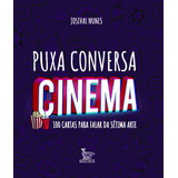Puxa Conversa Cinema: 100 Cartas Para Falar Da Sétima Arte, De Nunes, Josival. Editora Urbana Ltda Em Português, 2018