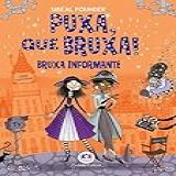 Puxa Que Bruxa Bruxa Informante Livro 5