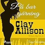 På Bar Gärning  Clay Allison