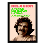 Quadro Belchior Apenas Um Rapaz Latino Americano