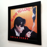 Quadro Bryan Ferry Slave To Love