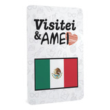Quadro De Metal Bandeira México Visitei E Amei Viagem