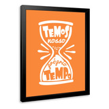 Quadro Decorativo Temos Nosso