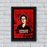 Quadro Dilma Coracao Valente