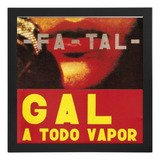 Quadro Gal Costa Fatal