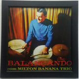 Quadro Lp Milton Banana Trio Balançando Capa Disco De Vinil