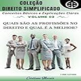Quais São As Profissões No Direito E Qual é A Melhor? (coleção Direito Simplificado Livro 2)