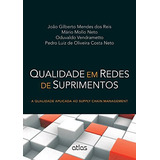 Qualidade Em Redes De Suprimentos: A Qualidade Aplicada Ao Supply Chain Management, De Reis, João Gilberto Mendes Dos. Editorial Editora Atlas Ltda., Tapa Mole En Português, 2015